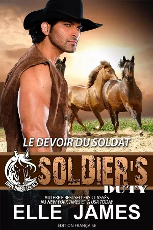Elle James – Iron Horse Legacy, Tome 1 : Soldier's Duty : Le Devoir du soldat